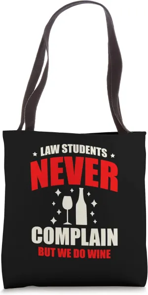 Law Students Never Complain But We Do Wine Drinker Tote Bag
