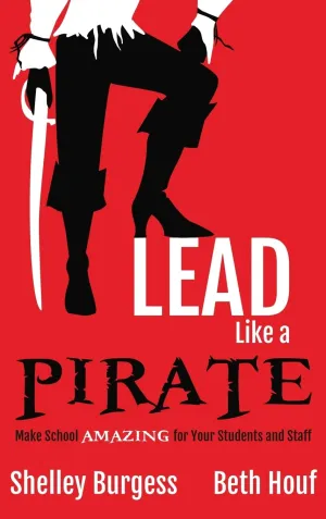 Lead Like a PIRATE: Make School AMAZING for Your Students and Staff Hardcover – March 16, 2017