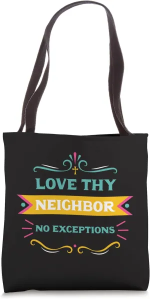 Love Thy Neighbors No Exceptions Bible Verse Jesus God Faith Tote Bag