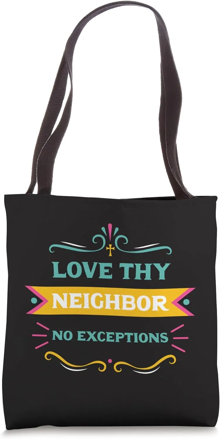 Love Thy Neighbors No Exceptions Bible Verse Jesus God Faith Tote Bag