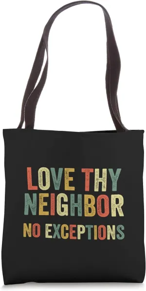 Love Thy Neighbors No Exceptions Jesus Bible Verse Scripture Tote Bag