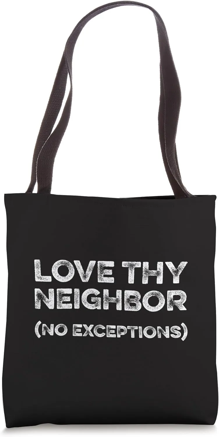 Love Thy Neighbors No Exceptions Jesus God Bible Verse Faith Tote Bag