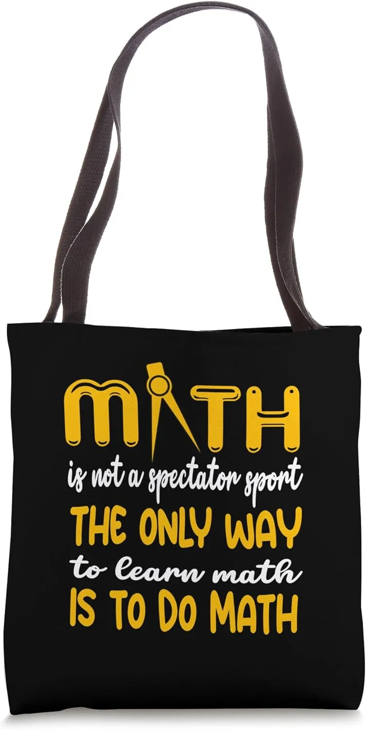 Math is not a spectator sport The only way to learn math is Tote Bag