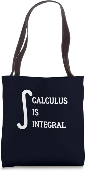 Math Pun Calculus Teacher Funny Calculus Is Integral Tote Bag