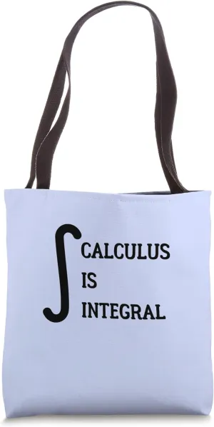 Math Pun Calculus Teacher Funny Calculus Is Integral Tote Bag