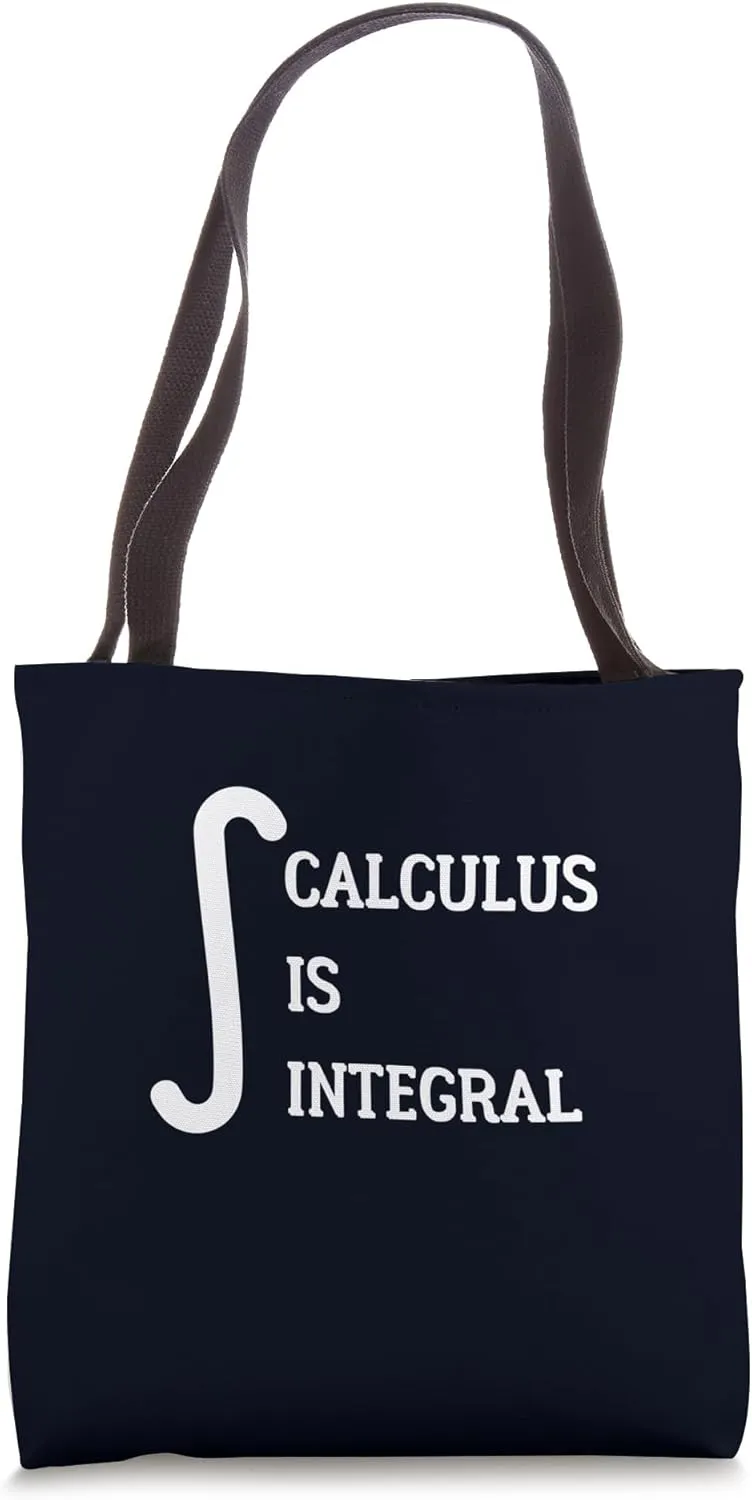 Math Pun Calculus Teacher Funny Calculus Is Integral Tote Bag