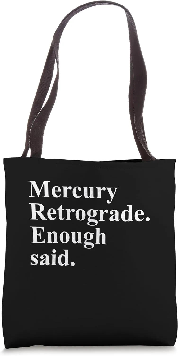 Mercury Retrograde Enough Said Cosmic Motion Tote Bag