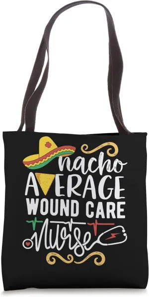 Nacho Average Wound Care Nurse Mexican Fiesta Cinco de Mayo Tote Bag