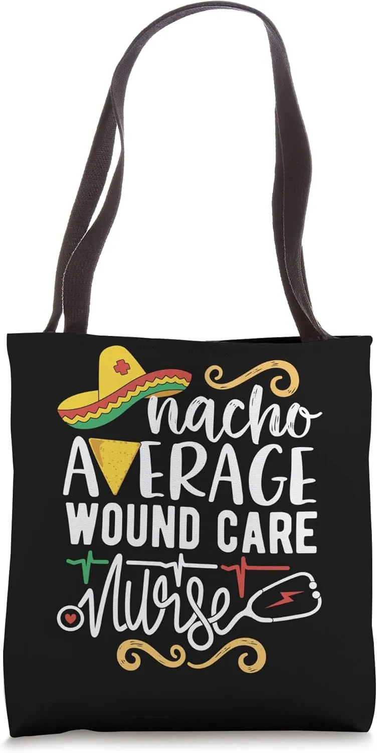 Nacho Average Wound Care Nurse Mexican Fiesta Cinco de Mayo Tote Bag
