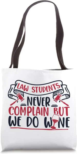 Never Complain But We Do Wine Law School Law Student Tote Bag