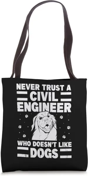 Never Trust A Civil Engineer Who Doesn't Like Dogs Funny Tote Bag