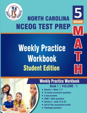 North Carolina State (NC EOG) Test Prep , 5th Grade MATH Student Edition,Volume 1: Weekly Practice Workbook , Weeks 1 - 17 (North Carolina ( NCEOG ) State Test Prep by Math-Knots)