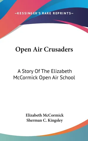 Open Air Crusaders: A Story of the Elizabeth Mccormick Open Air School Hardcover – July 25, 2007