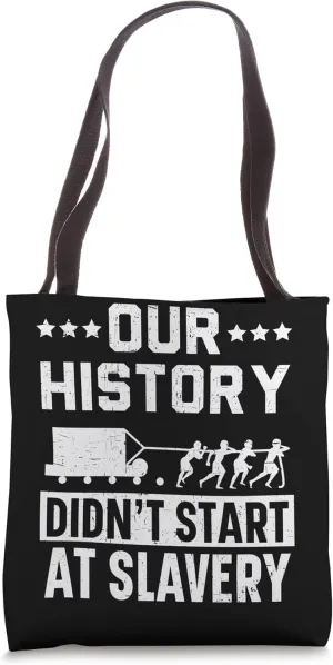 Our History Didn't Start At Slavery Historian Historical Tote Bag