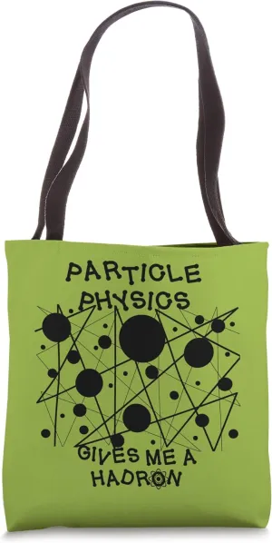 Particle physics gives me a hadron (black) Tote Bag