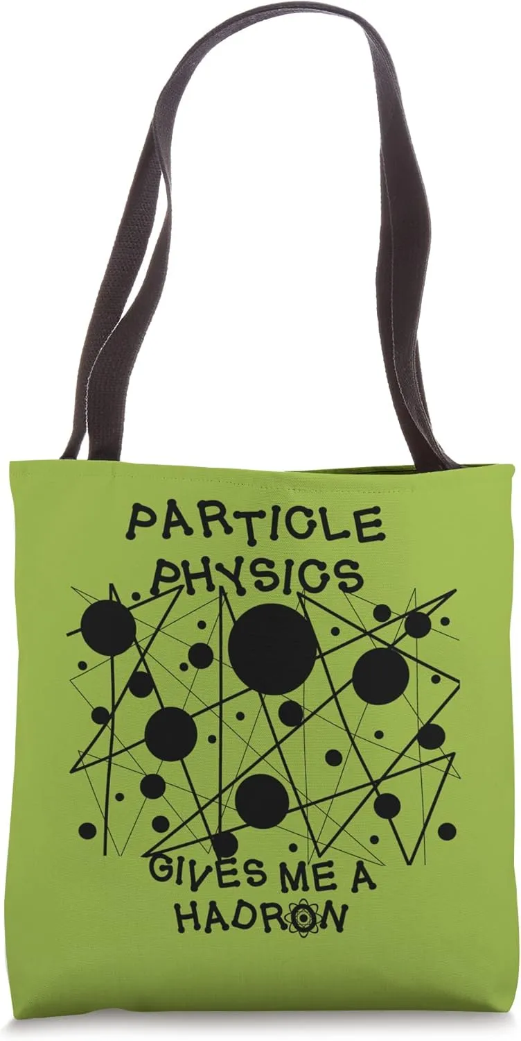 Particle physics gives me a hadron (black) Tote Bag