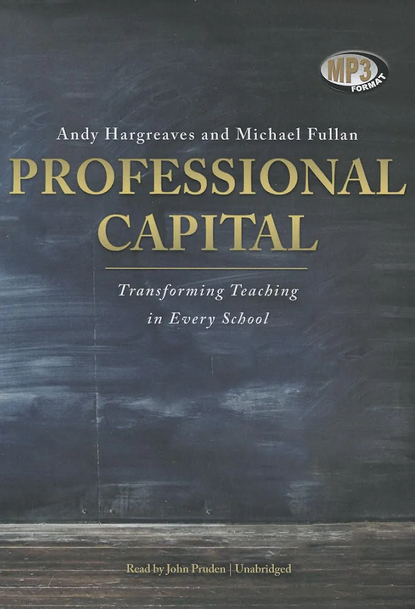 Professional Capital: Transforming Teaching in Every School MP3 CD – Unabridged, August 1, 2012