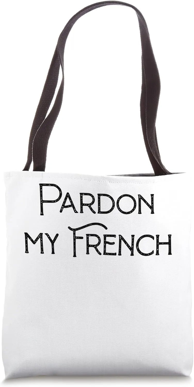 "Pardon My French" Polite Pun Text Tote Bag