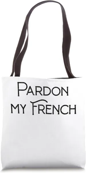"Pardon My French" Polite Pun Text Tote Bag