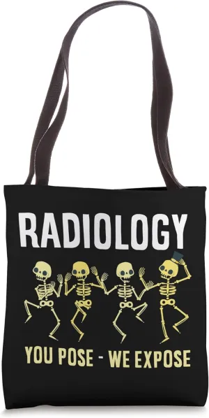 Radiology You Pose We Expose Funny Radiology Technician Tote Bag