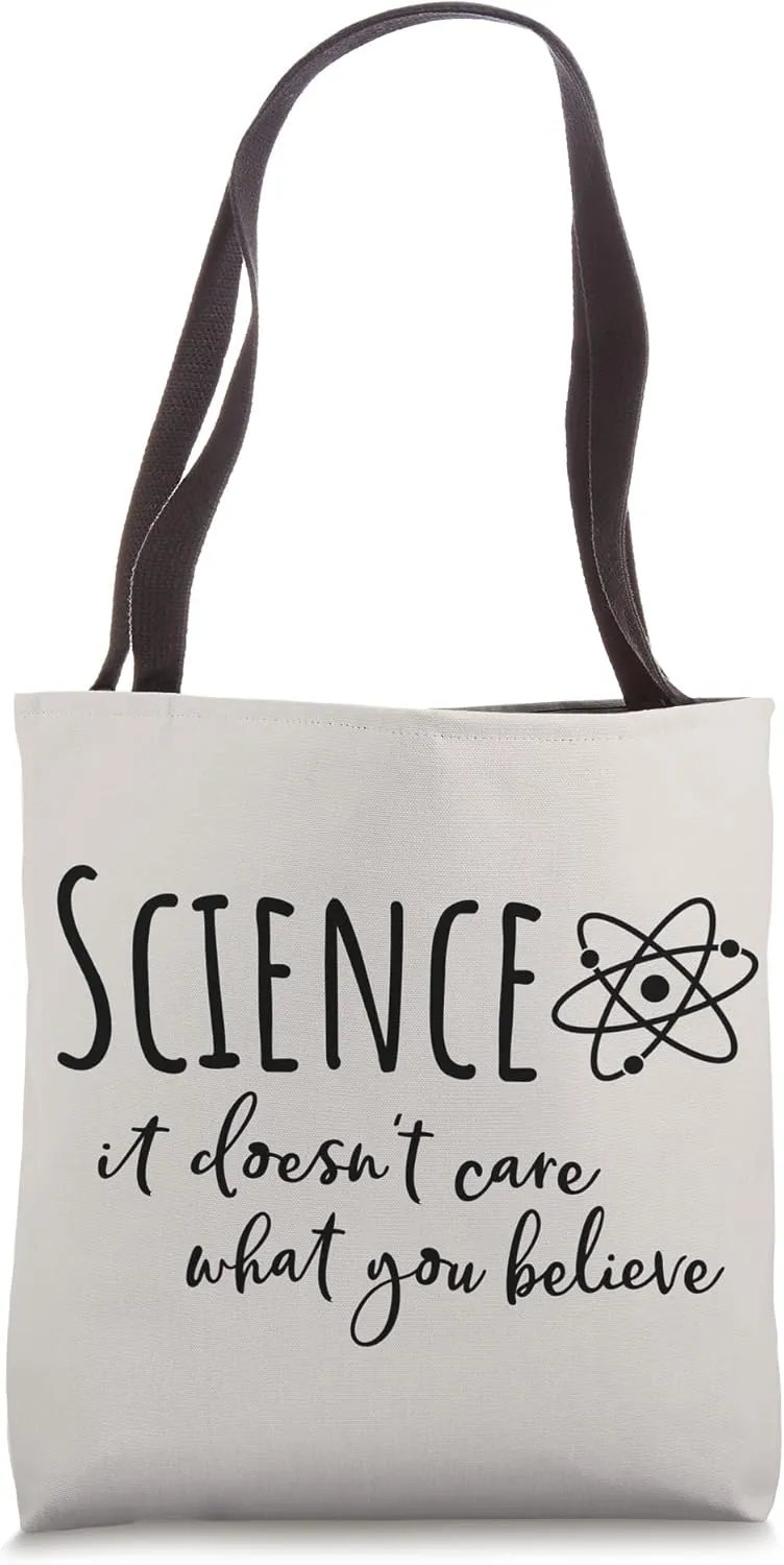 Science It Doesn't Care What You Believe Science Teacher Tote Bag