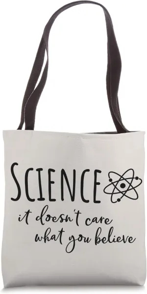 Science It Doesn't Care What You Believe Science Teacher Tote Bag