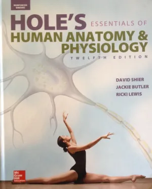 Shier, Hole's Essentials of Human Anatomy & Physiology © 2015, 12e, Student Edition (Reinforced Binding) (AP HOLE'S ESSENTIALS OF HUMAN ANATOMY & PHYSIOLOGY) 12th Edition