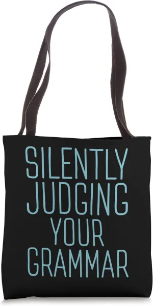Silently Judging Your Grammar Funny Literary Grammar Nerd Tote Bag