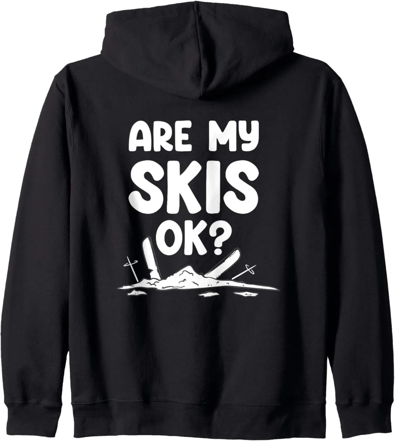 Skier Winter Sport Holiday Are My Skis Ok Quote Alps Skiing Zip Hoodie