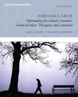 Substance Abuse: Information for School Counselors, Social Workers, Therapists and Counselors (5th Edition) 5th Edition