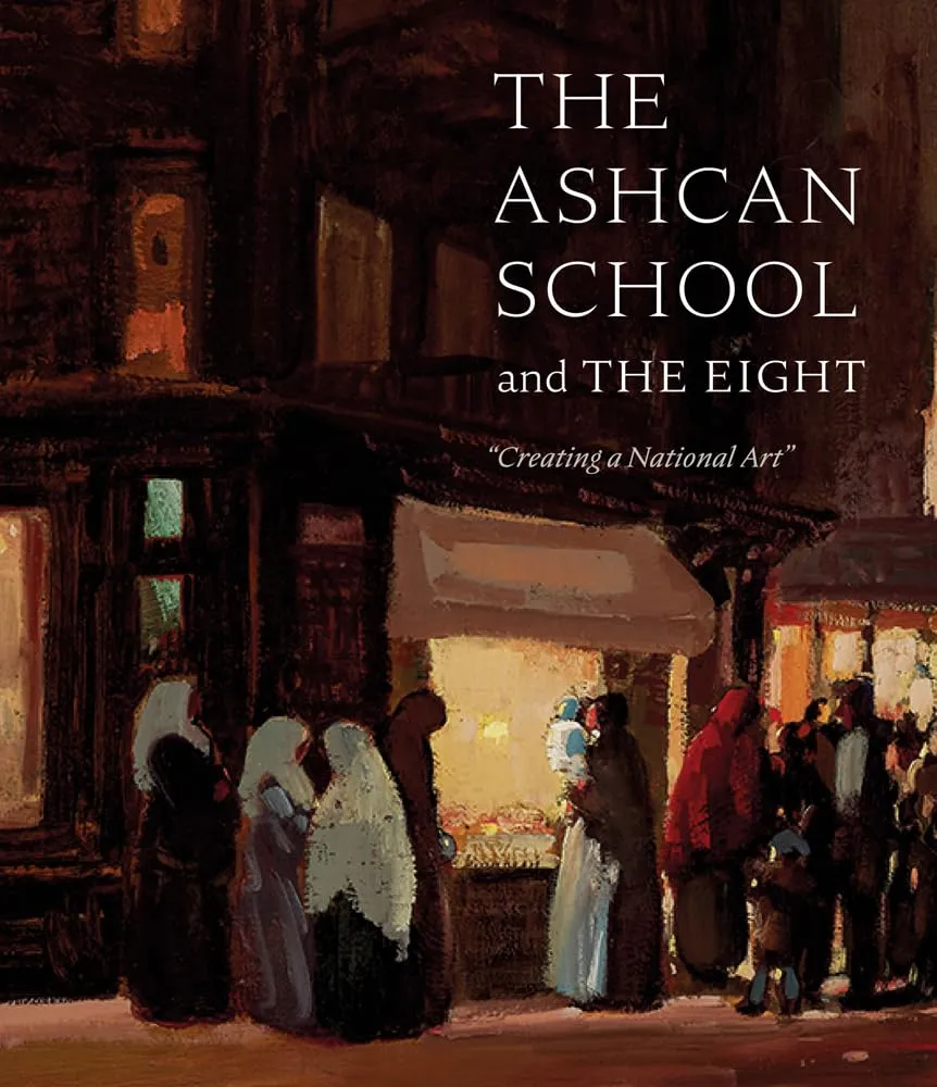 The Ashcan School and The Eight: "Creating a National Art" Hardcover – Illustrated, April 1, 2022