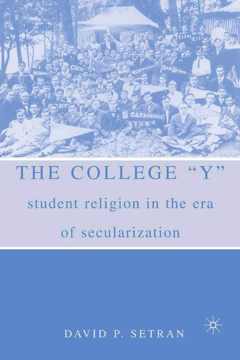 The College "Y": Student Religion in the Era of Secularization Paperback – July 2, 2008