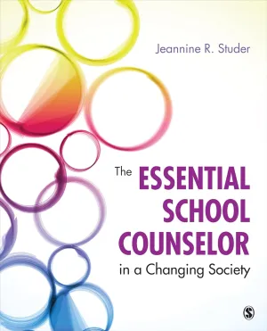 The Essential School Counselor in a Changing Society First Edition