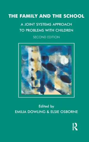 The Family and the School: A Joint Systems Approach to Problems with Children 2nd Edition