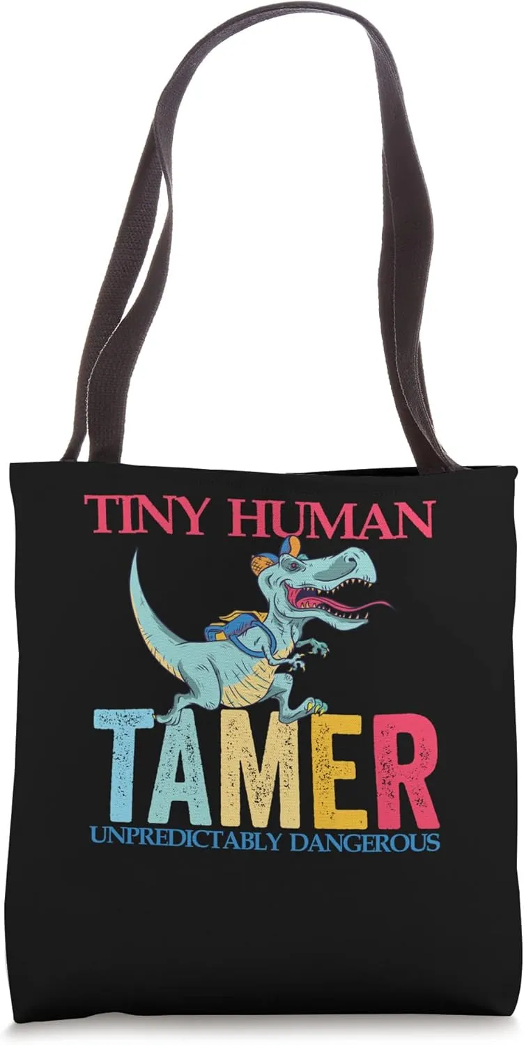 Tiny Human Tamer Unpredictably Dangerous Funny Dinosaur Tote Bag