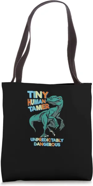 Tiny Human Tamer Unpredictably Dangerous Funny Dinosaur Tote Bag