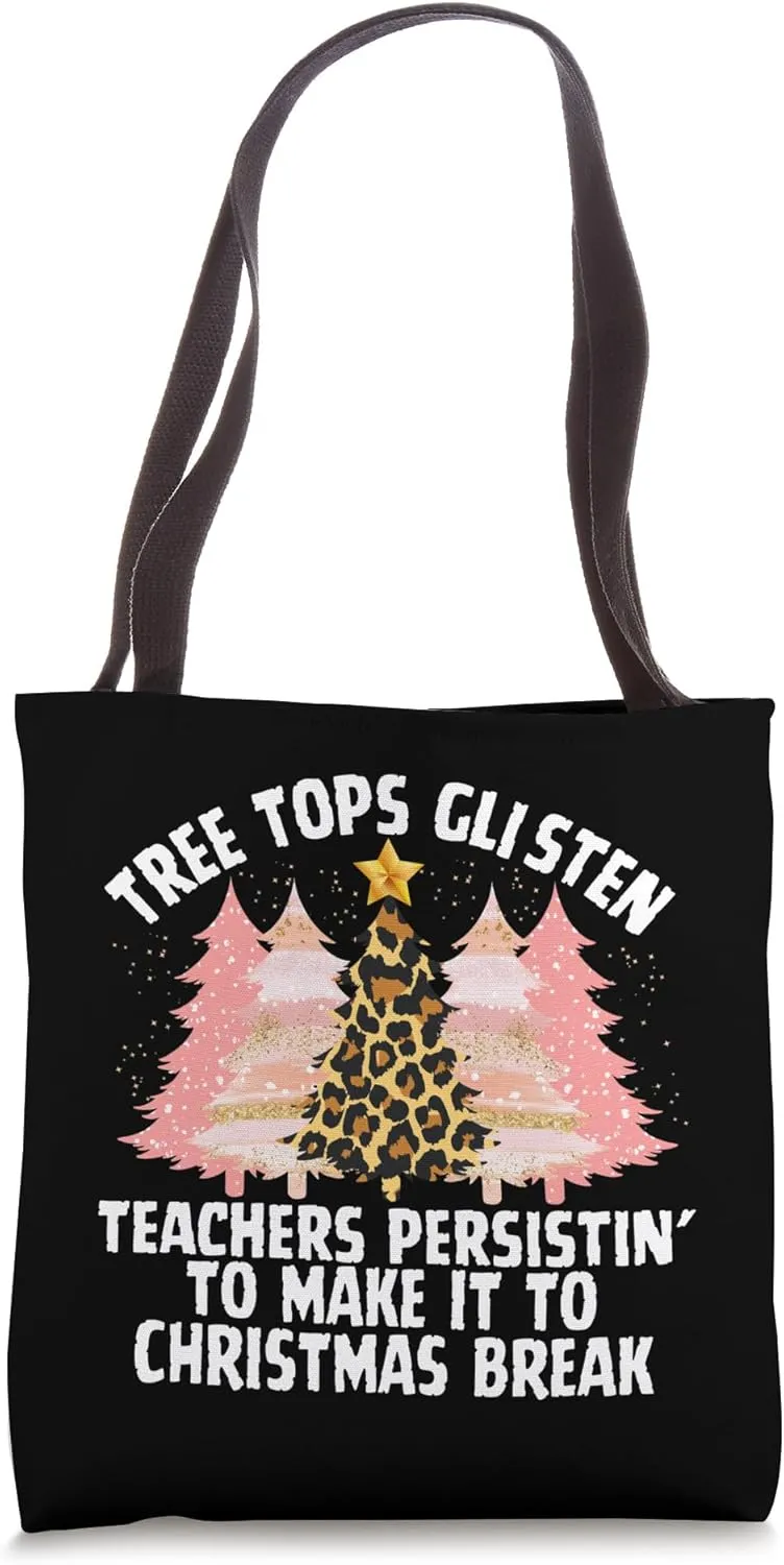 Tree Tops Glisten Teacher Student Christmas Tree Funny Tote Bag