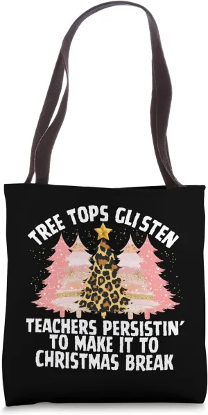 Tree Tops Glisten Teacher Student Christmas Tree Funny Tote Bag