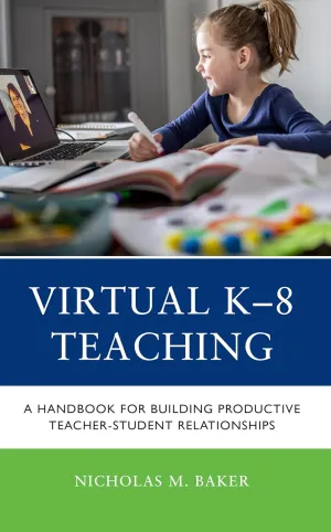 Virtual K-8 Teaching: A Handbook for Building Productive Teacher-Student Relationships Paperback – June 2, 2023