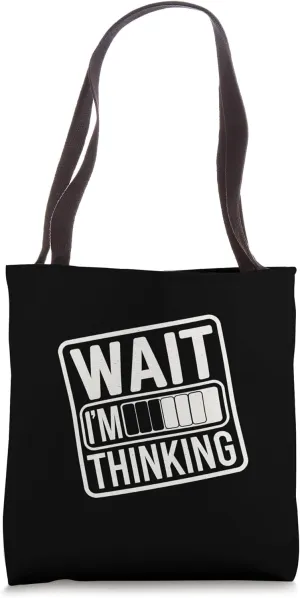 Wait I'm Thinking Sarcastic Introvert Contemplating -------- Tote Bag
