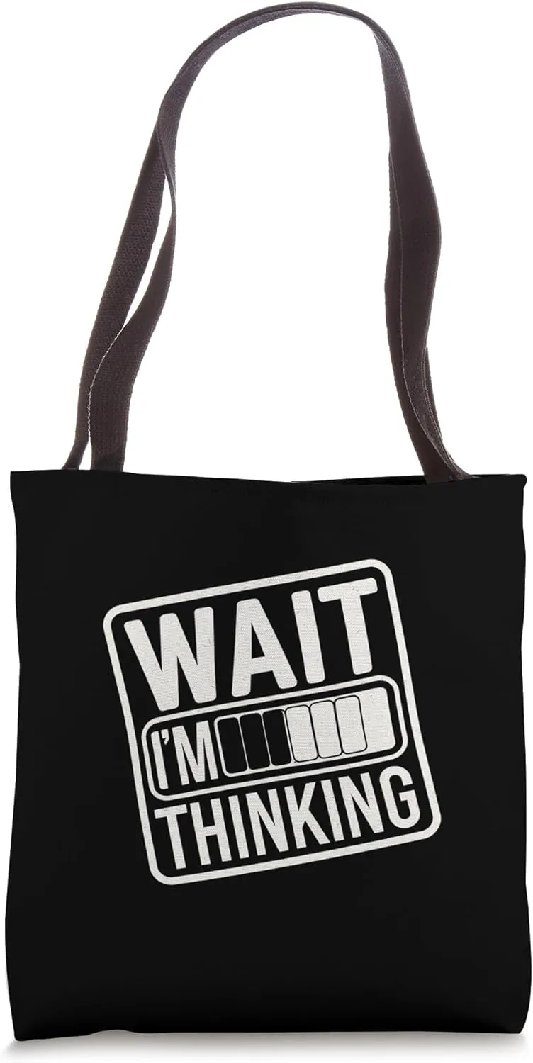 Wait I'm Thinking Sarcastic Introvert Contemplating -------- Tote Bag