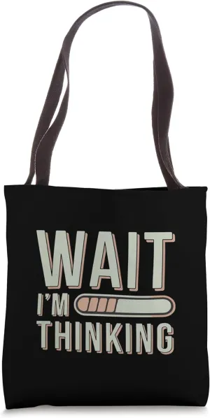 Wait I'm Thinking Sarcastic Introvert Contemplating -- Tote Bag