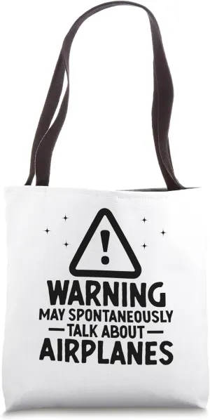 Warning May Spontaneously Talk About Airplanes Airplane Fly Tote Bag