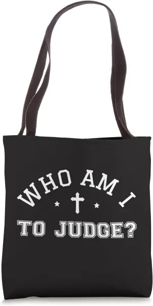 Who Am I To Judge Catholic Christian Bible Verse Jesus Lord Tote Bag