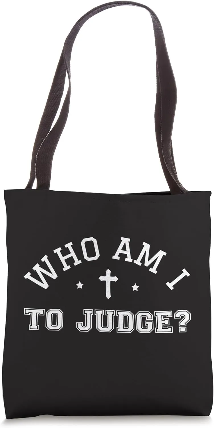 Who Am I To Judge Catholic Christian Bible Verse Jesus Lord Tote Bag