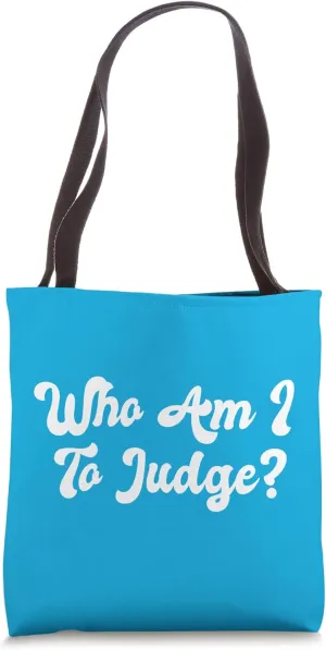 Who Am I To Judge No Judging Christian God Catholic Church Tote Bag