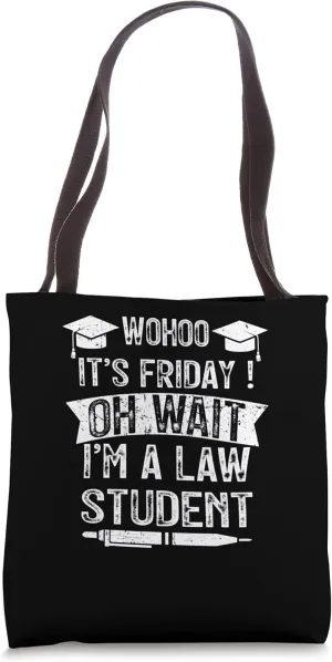 Wohoo it's Friday oh wait I'm a Law Student Jury Consultant Tote Bag